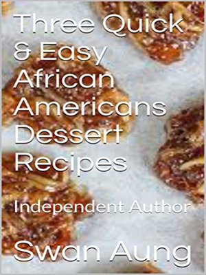 cover image of Three Quick & Easy African Americans Dessert Recipes